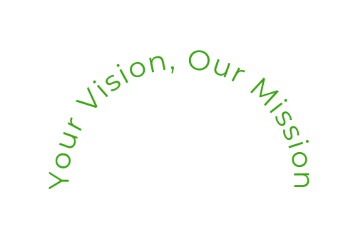 Your Vision Our Mission